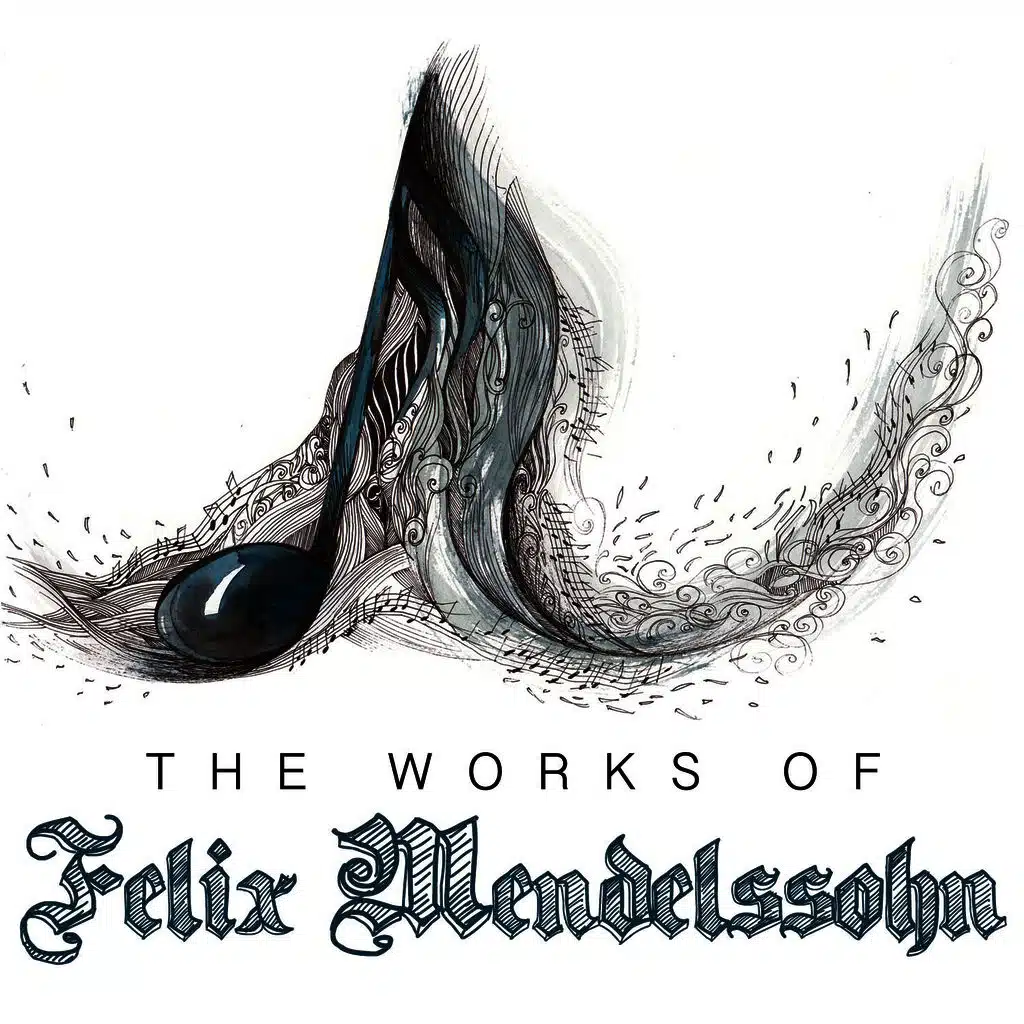 The Works of Felix Mendelssohn