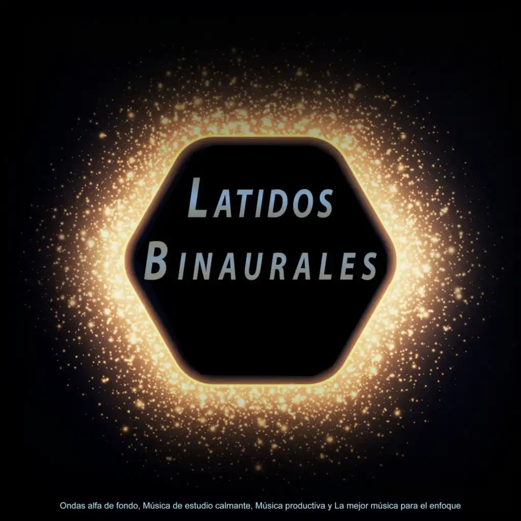 Latidos Binaurales: Ondas alfa de fondo, Música de estudio calmante, Música productiva y La mejor música para el enfoque