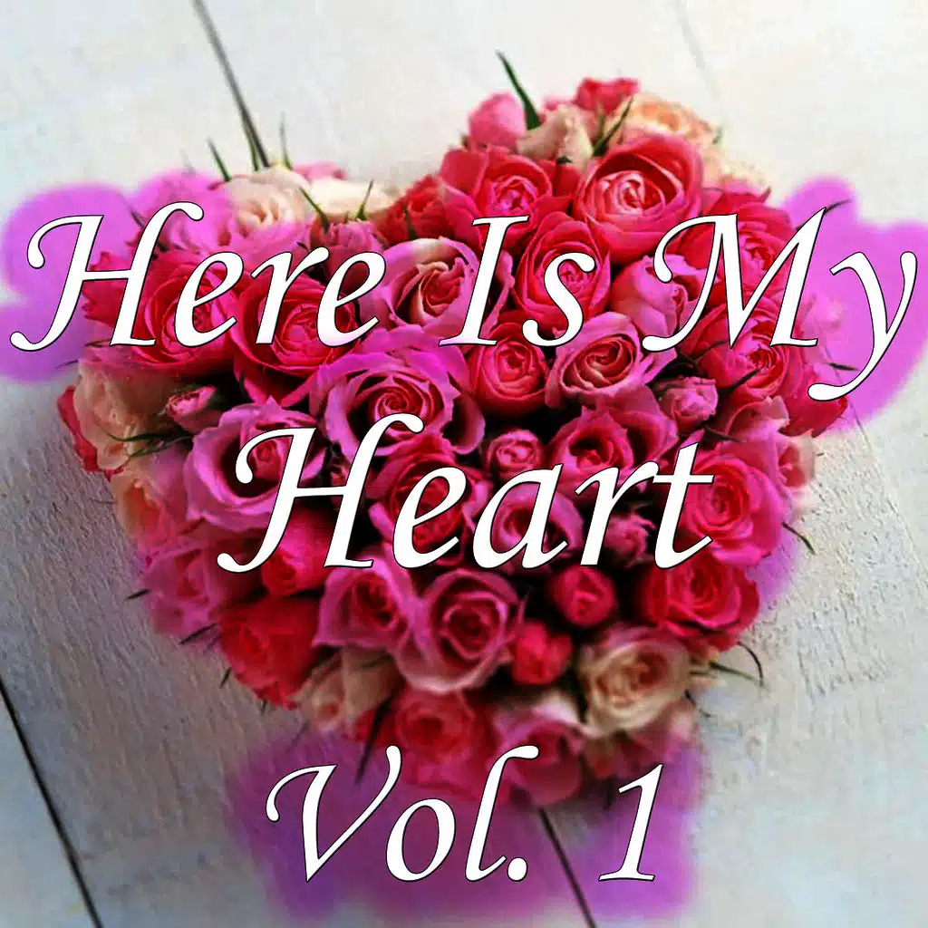 Here Is My Heart, Vol. 1