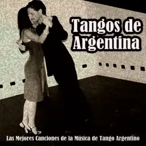 Tangos de Argentina. Las Mejores Canciones de la Música de Tango Argentino