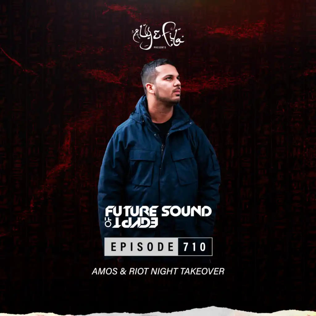 FSOE710 - Future Sound Of Egypt Episode 710 (Amos & Riot Night Takeover)