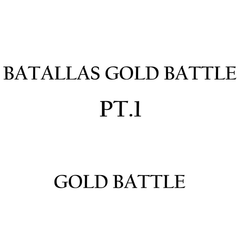 Batallas Gold Battle (Pt. 1)
