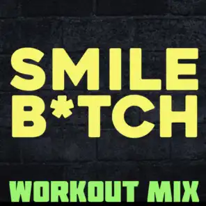Smile Bitch (Workout Mix)