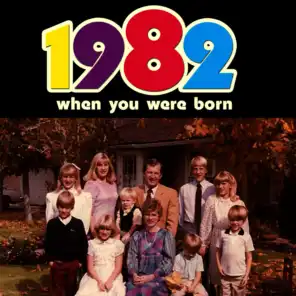 When You Were Born 1982