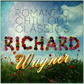 Richard Wagner: Romantic Chillout Classics