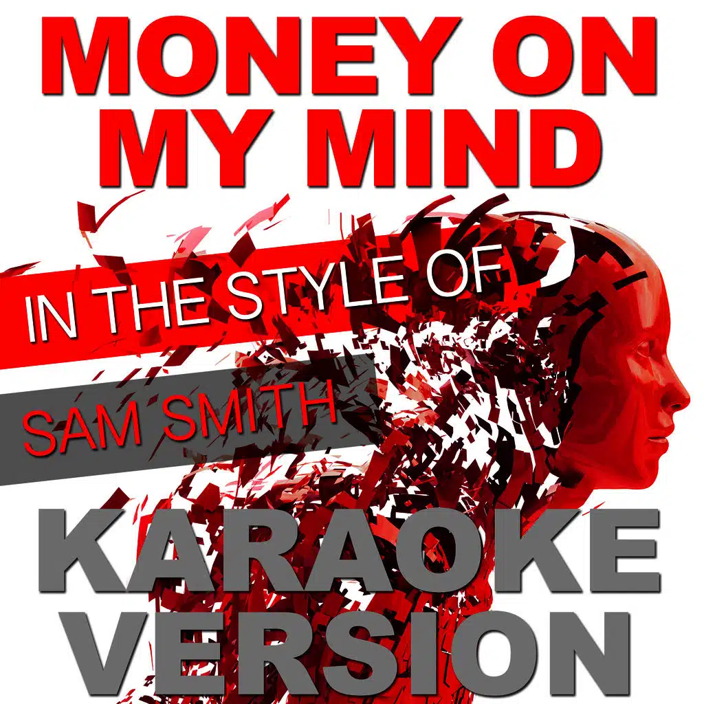 Money on My Mind (In the Style of Sam Smith) [Karaoke Version]