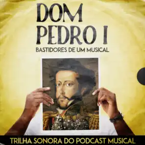 Dom Pedro I - Bastidores de um Musical (Trilha Sonora Original)