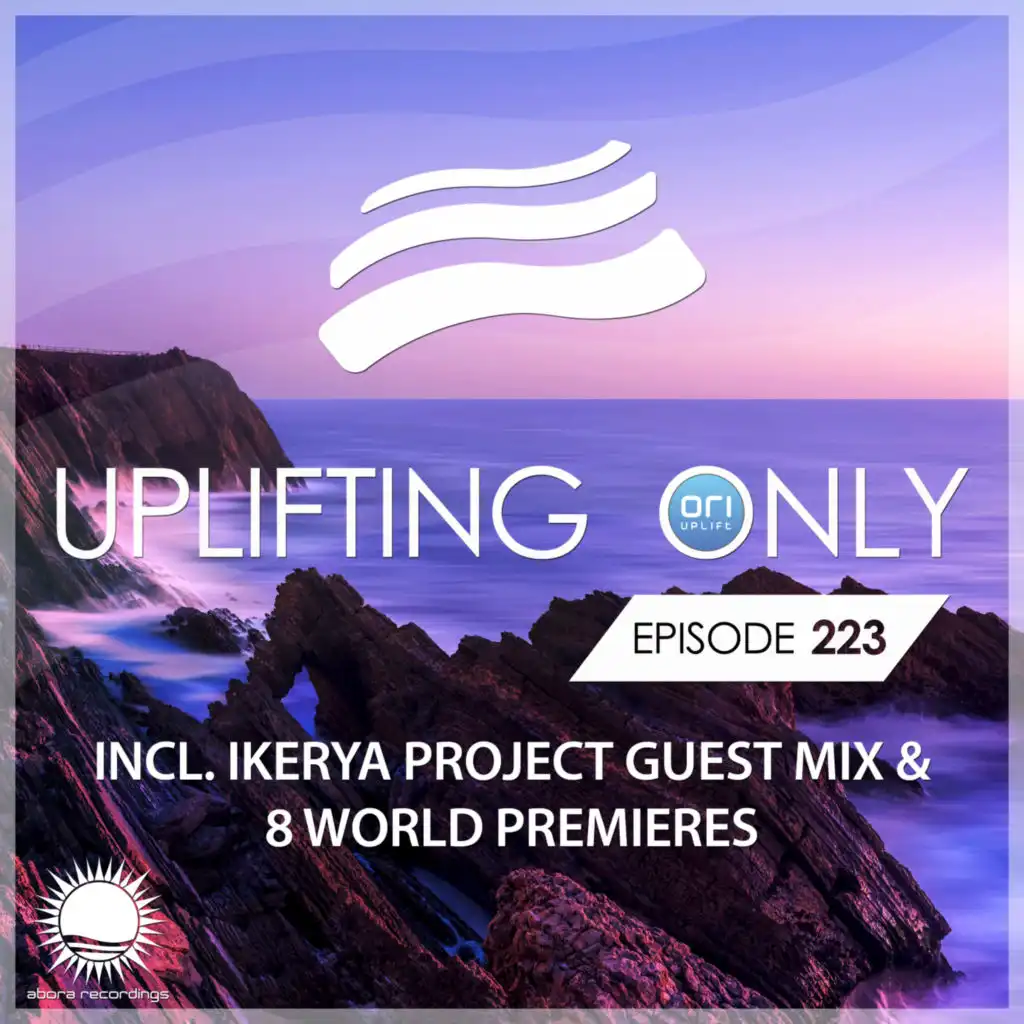Uplifting Only 223: No-Talking DJ Mix (incl. Ikerya Project Guestmix) (May 2017) [FULL]