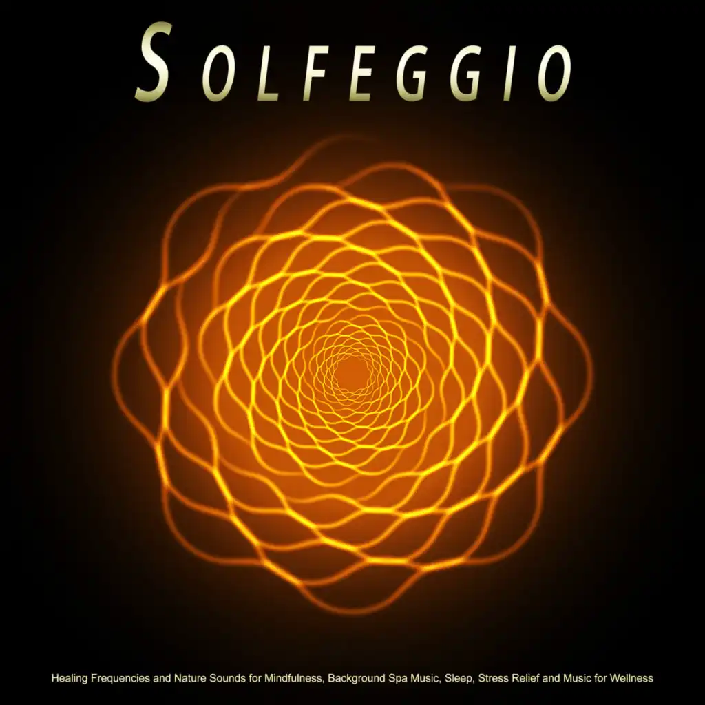 Solfeggio: Healing Frequencies and Nature Sounds for Mindfulness, Background Spa Music, Sleep, Stress Relief and Music for Wellness