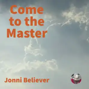 Come to the Master