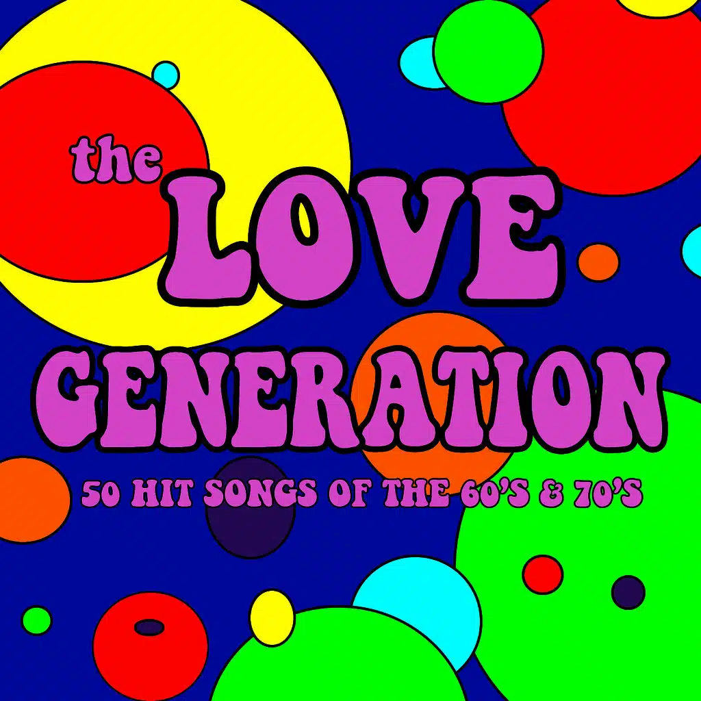 The Love Generation: 50 Hit Songs from the 60's & 70's