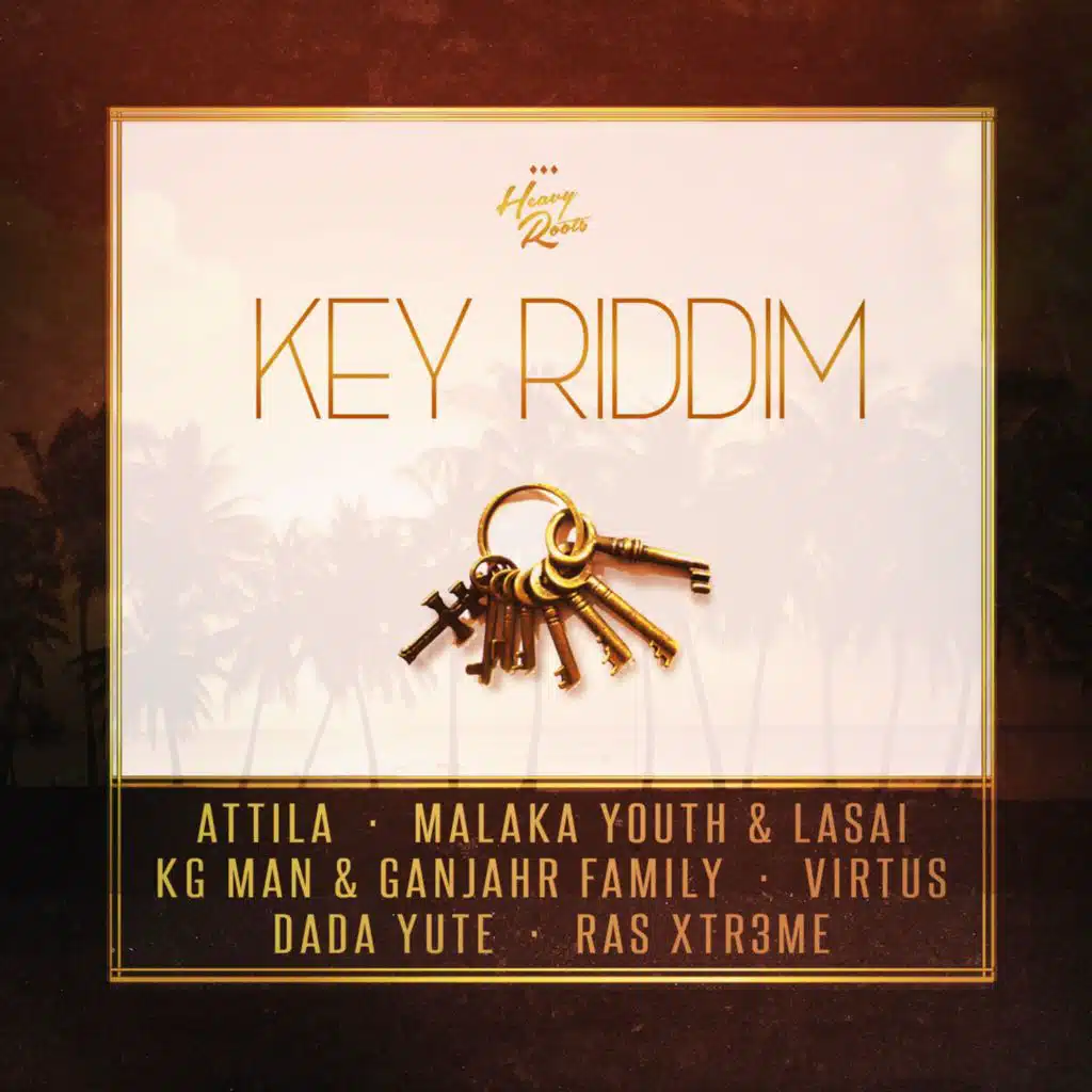 Key Riddim (feat. Attila, Dada Yute, Ras Xtr3me, Malaka Youth, Lasai, KG Man, Ganjahr Family & Virtus)