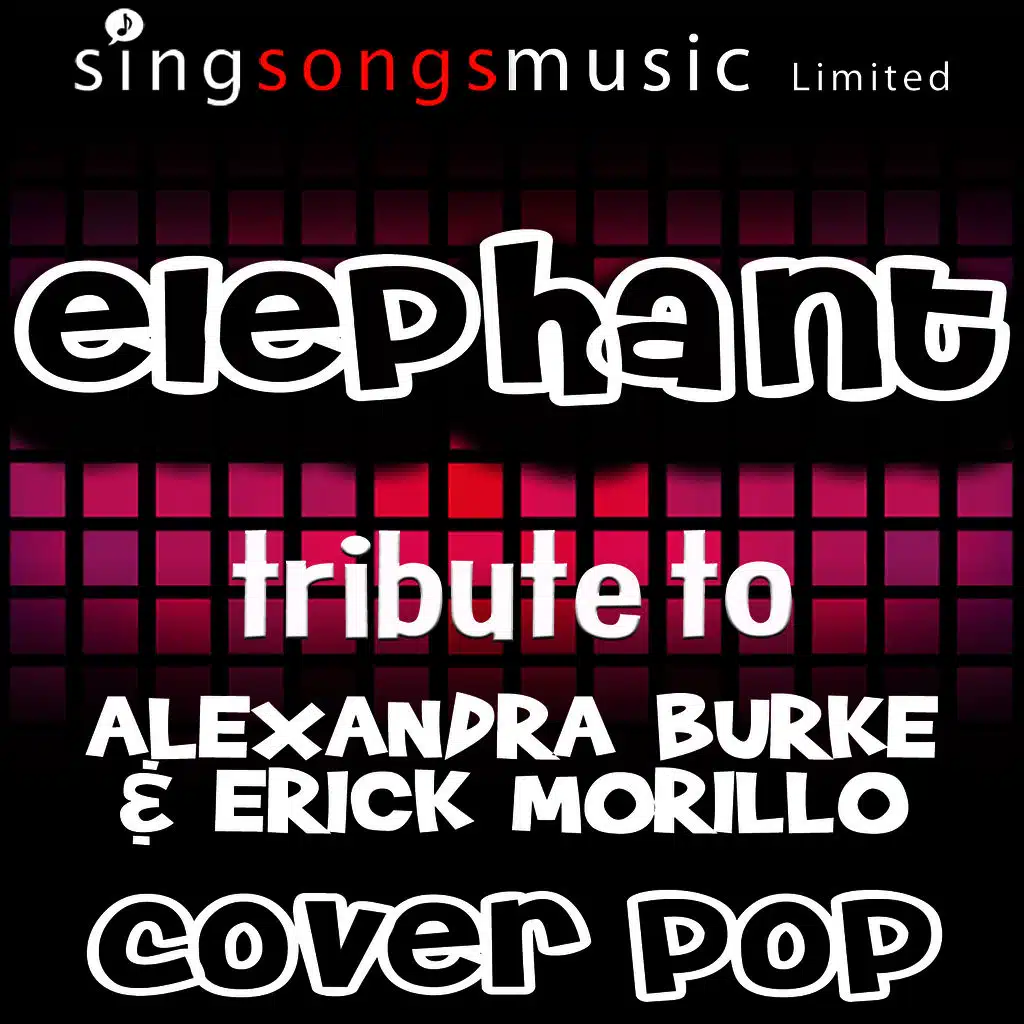 Elephant (Tribute to Alexandra Burke & Erick Morillo) 