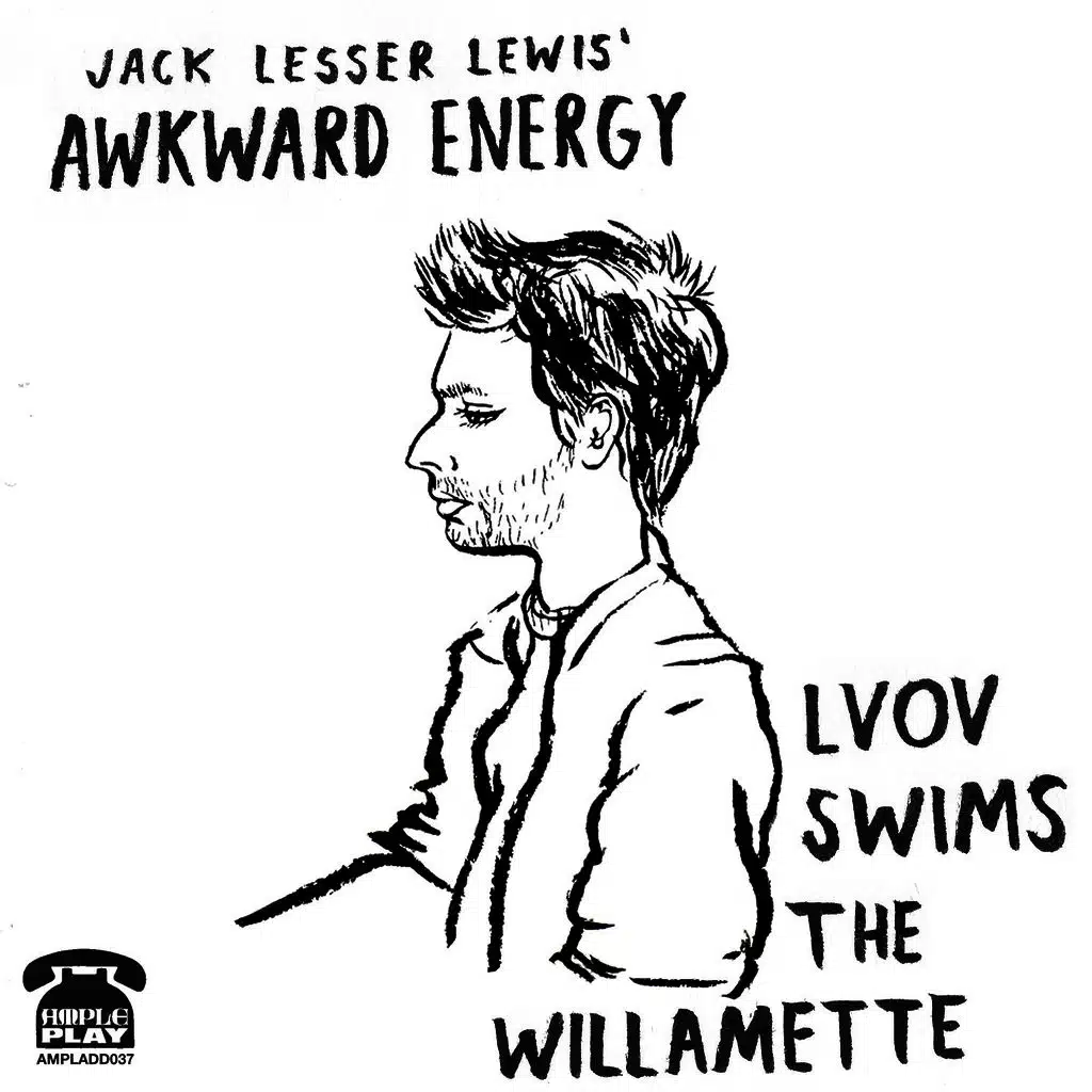 Jack Lesser Lewis' Awkward Energy - Lvov Swims The Willamette