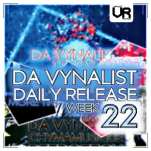 Da Vynalist Daily Release: Week 22