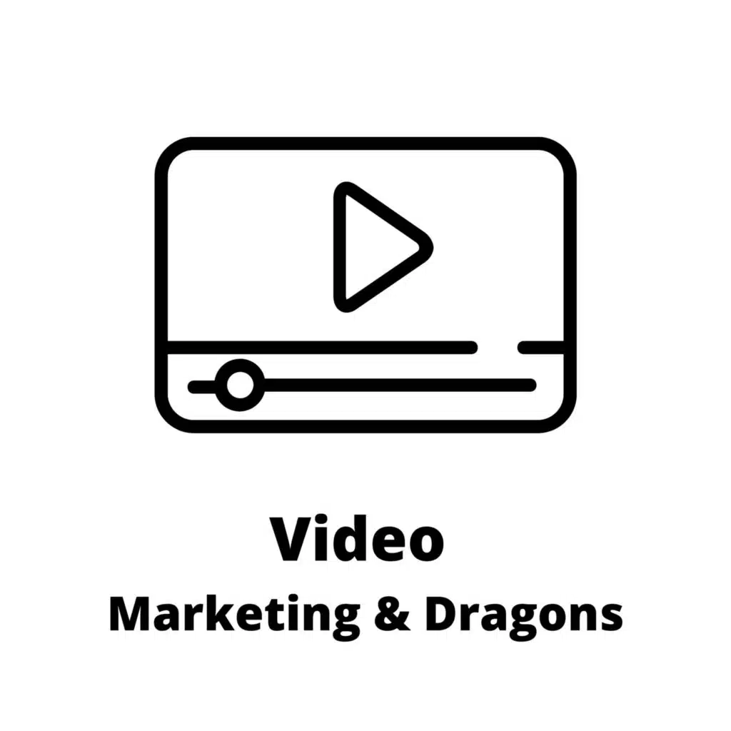 Video Marketing & Dragons