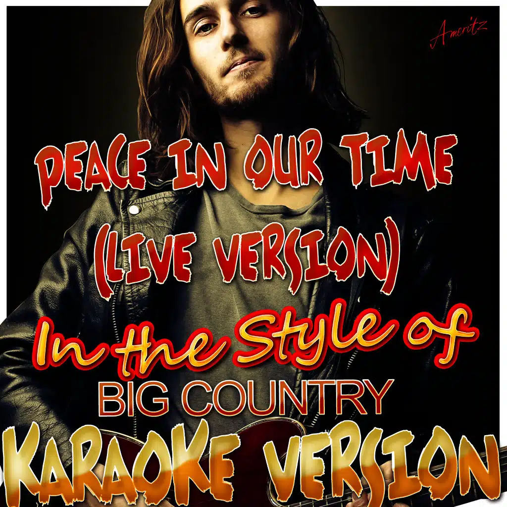 Peace in Our Time (Live Version) [In the Style of Big Country] [Karaoke Version]