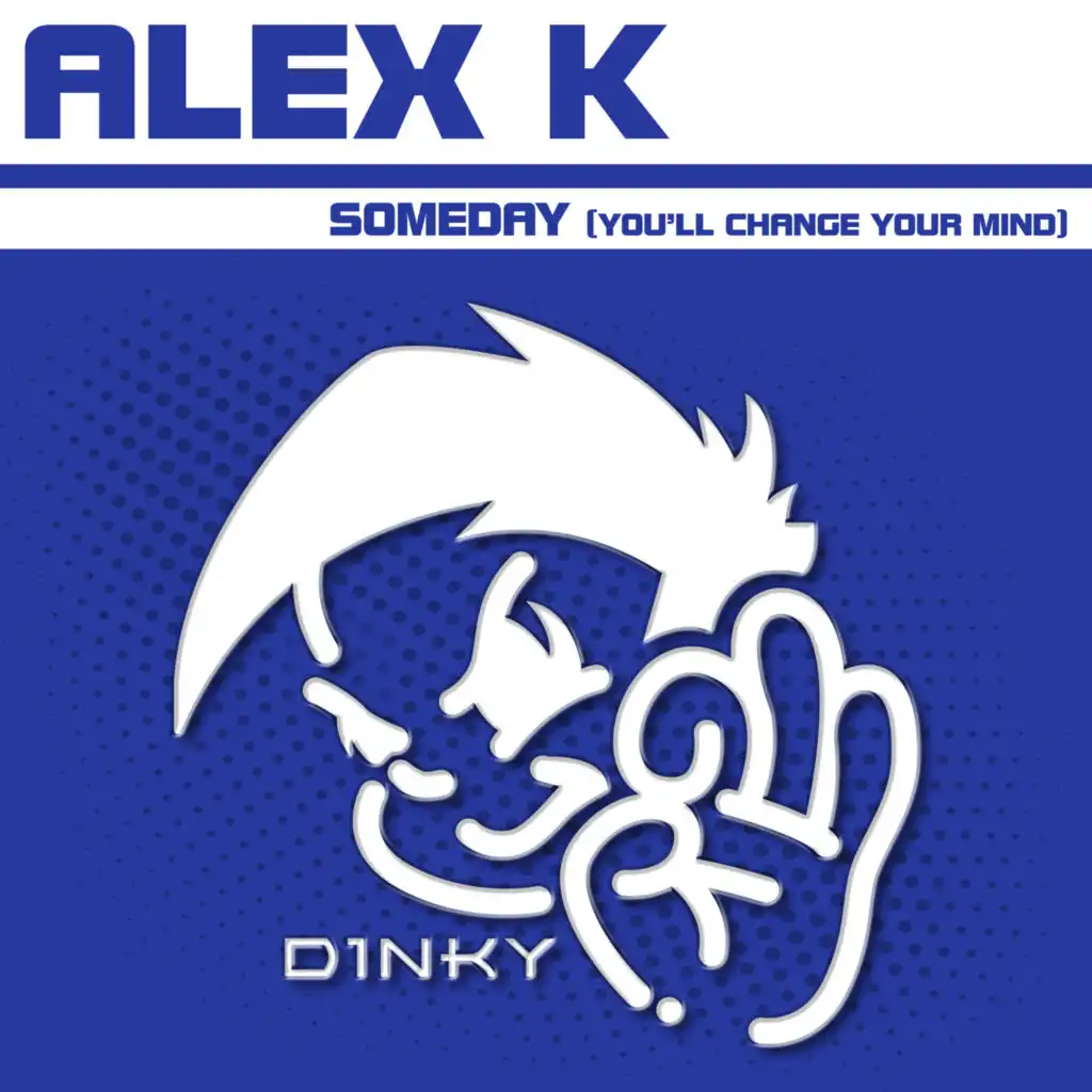 Someday (You'll Change Your Mind) [Extended Euro Klub Mix]