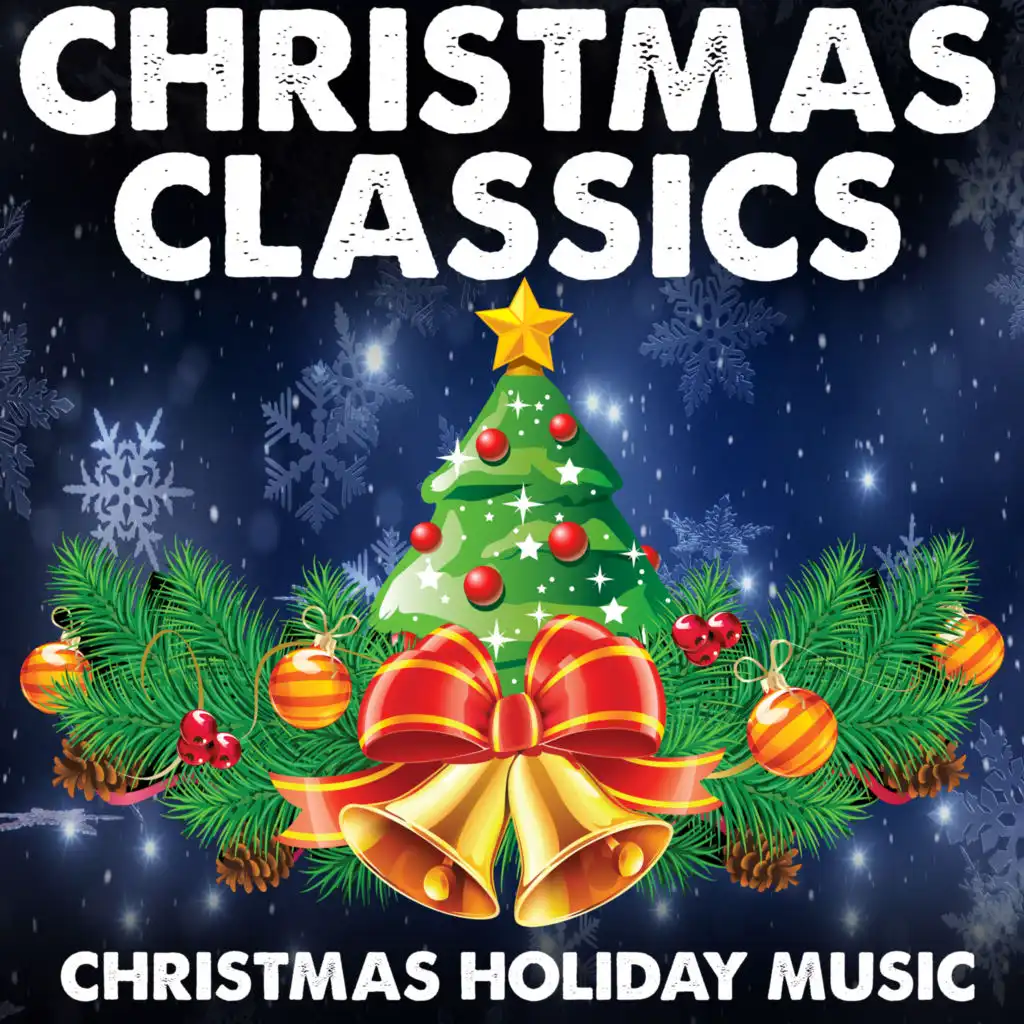 Christmas Classics - Christmas Holiday Music