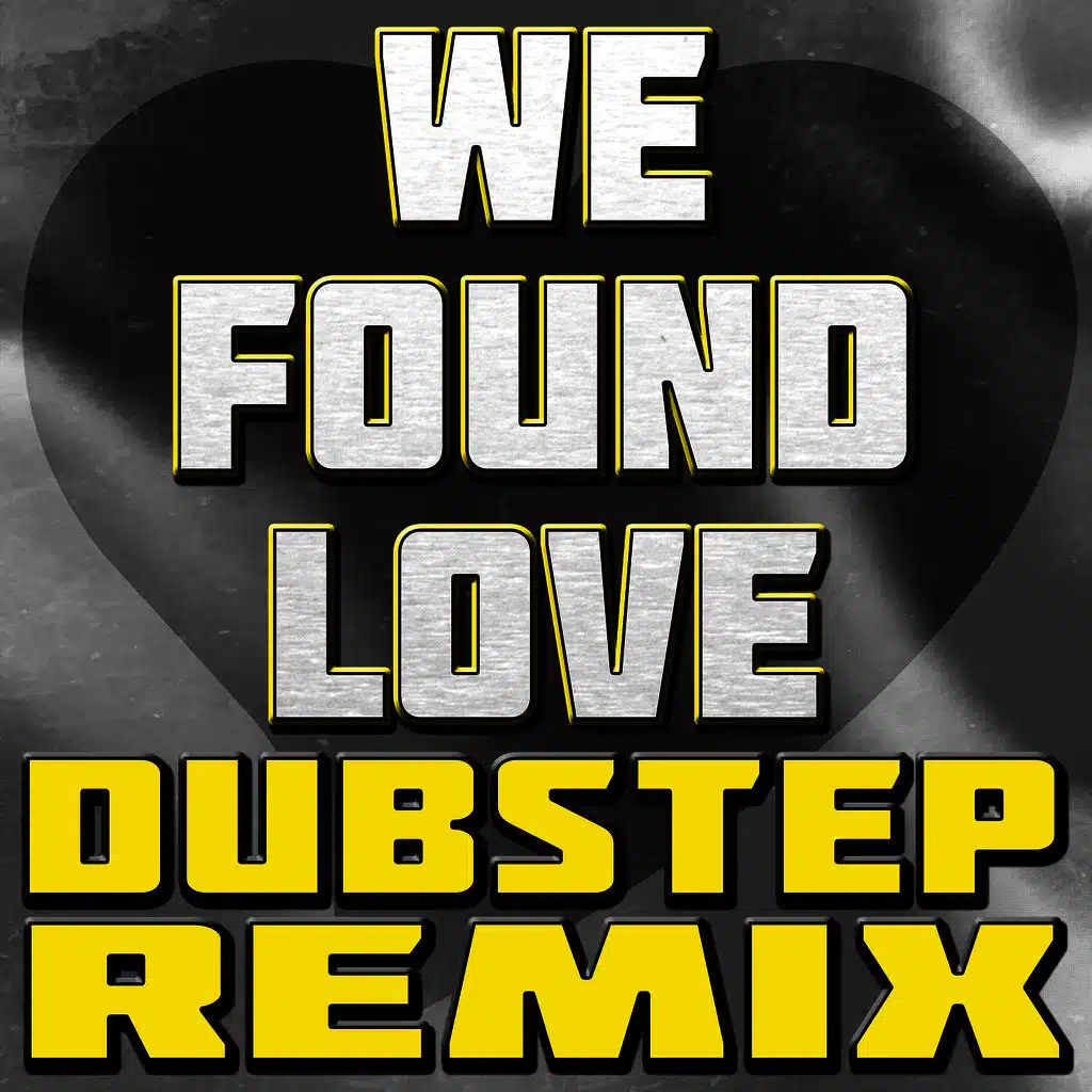 We Found Love (Dubstep Remix)
