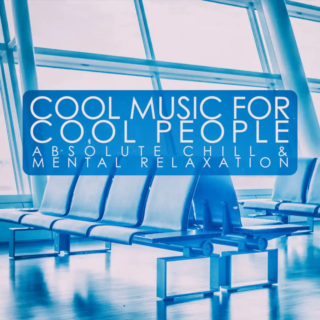 Cool Music for Cool People (Deep & Chill Mix)