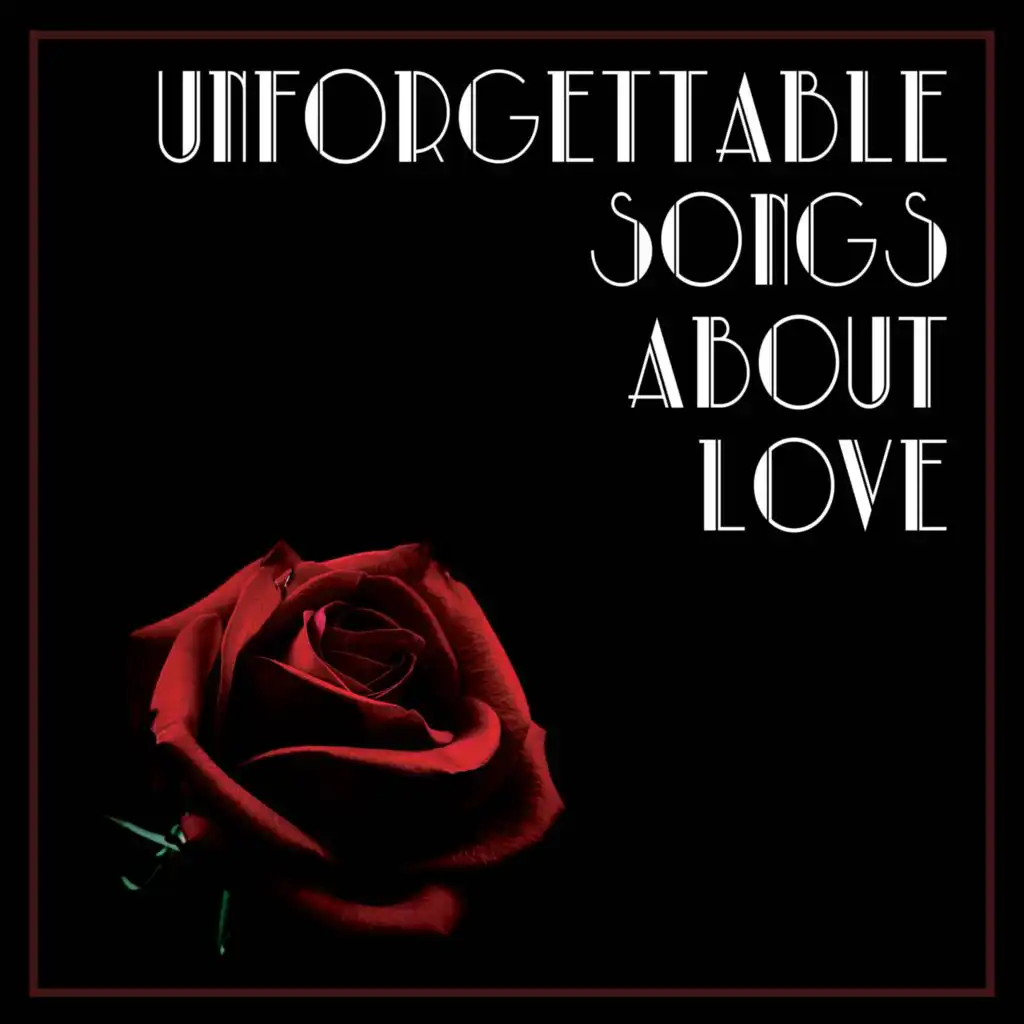 Unforgettable Songs about Love