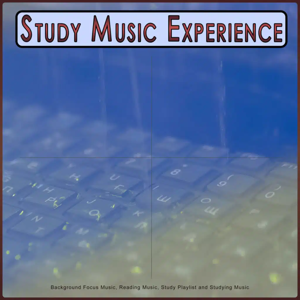 Study Music Experience: Background Focus Music, Reading Music, Study Playlist and Studying Music