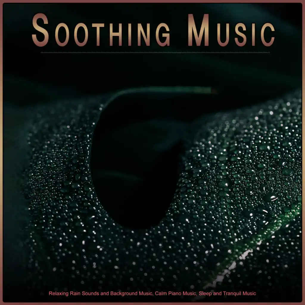 Soothing Music: Relaxing Rain Sounds and Background Music, Calm Piano Music, Sleep and Tranquil Music