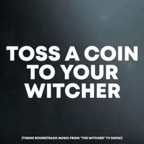 Toss a Coin to Your Witcher (Theme from "The Witcher")