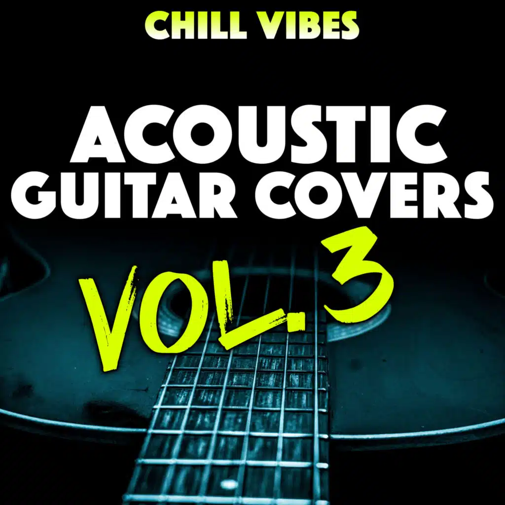 Chill Vibes: Acoustic Guitar Covers, Vol. 3