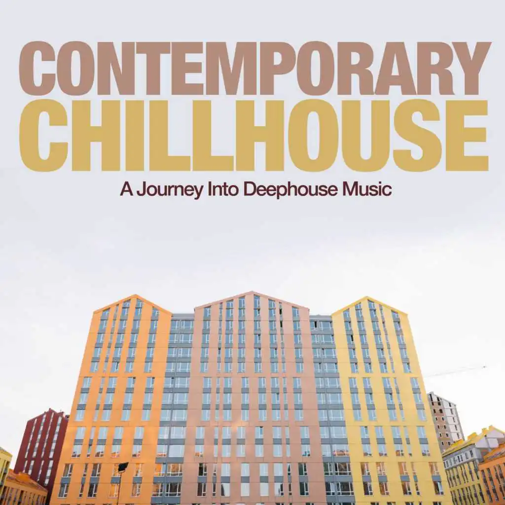 Contemporary Chillhouse (A Journey into Deephouse Music)