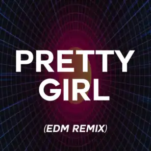 Pretty Girl (EDM Remix)