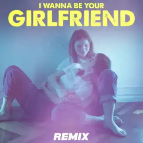 I Wanna Be Your Girlfriend (Remix)