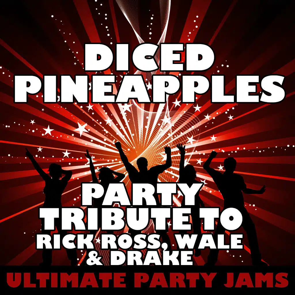 Diced Pineapples (Party Tribute to Rick Ross, Wale & Drake) - Single