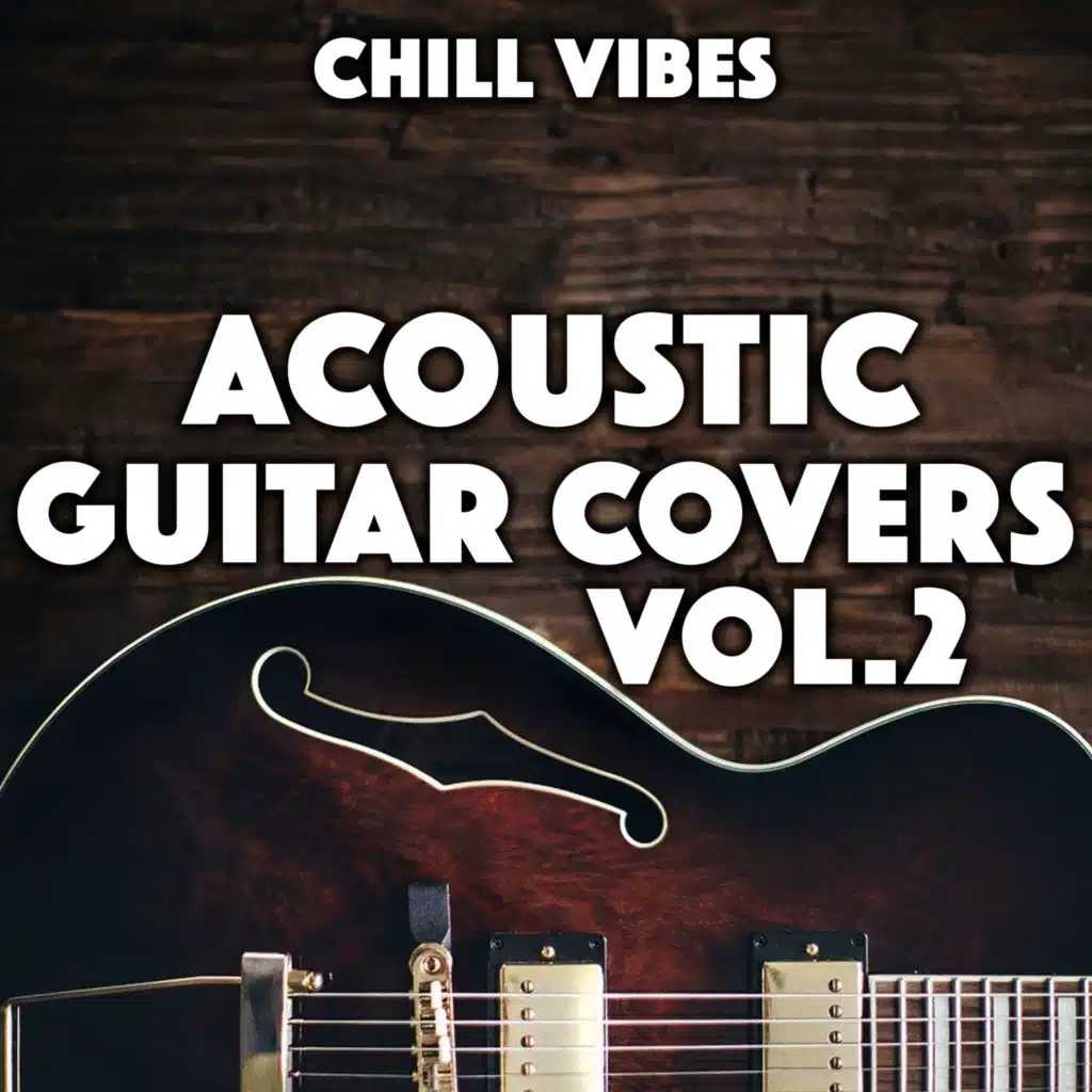 Chill Vibes: Acoustic Guitar Covers, Vol. 2