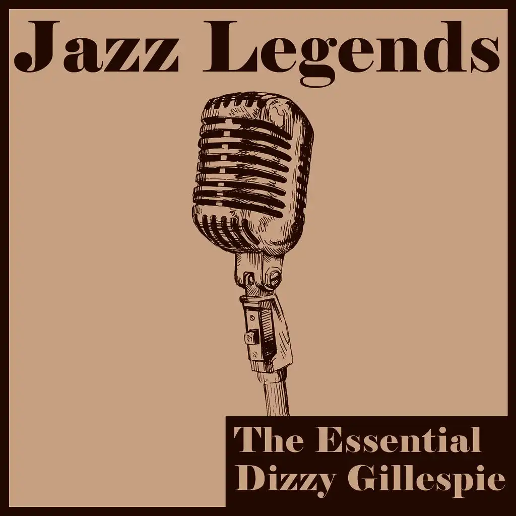 Jazz Legends: The Essential Dizzy Gillespie