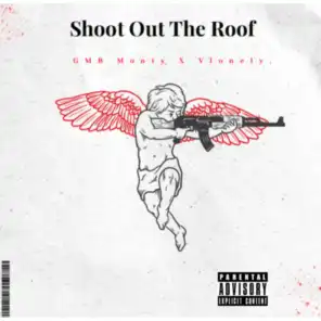 Shoot Out The Roof (feat. Vlonely.)