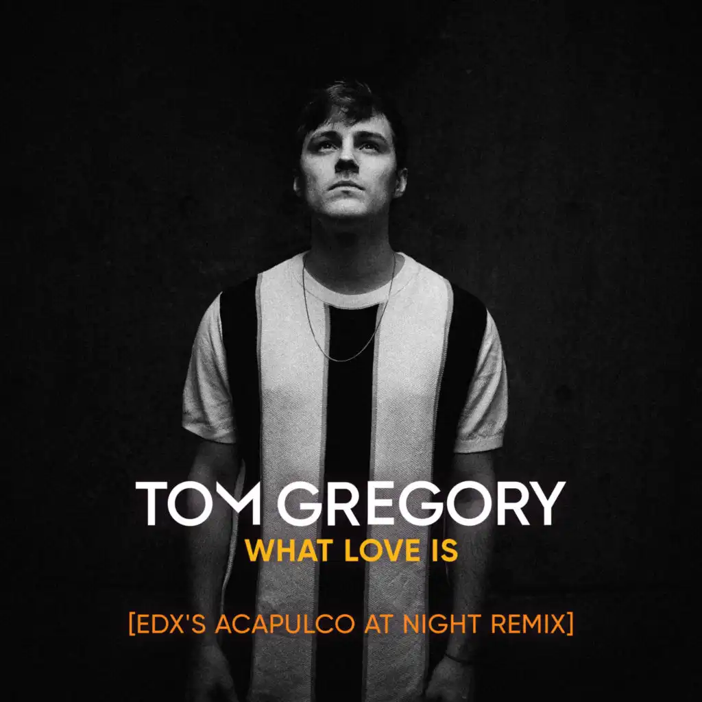 What Love Is (EDX's Acapulco at Night Remix)