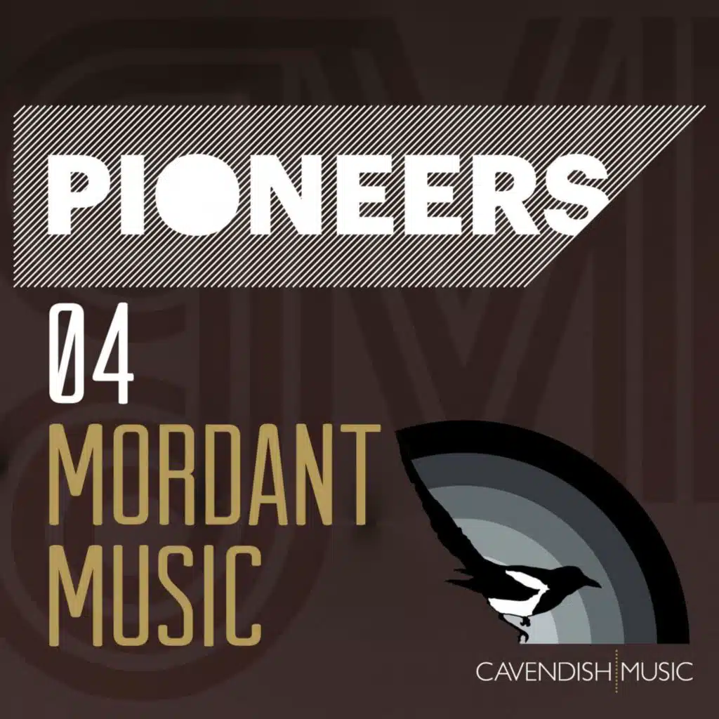 Pioneers 04: Mordant Music - Contemporary Electronica