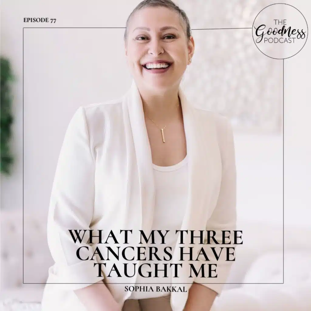 Sophia Bakkal: What My Three Cancers Have Taught Me