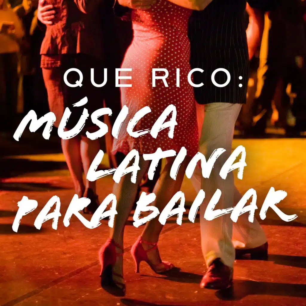 Que Rico: Música Latina Para Bailar