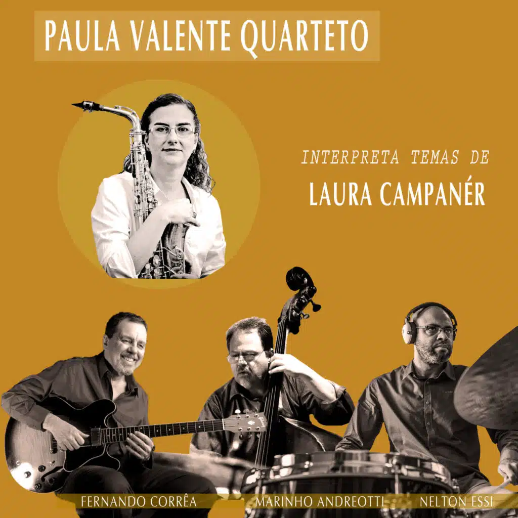 Paula Valente Quarteto Interpreta Temas de Laura Campanér (feat. Fernando Correa, Marinho Andreotti & Nelton Essi)