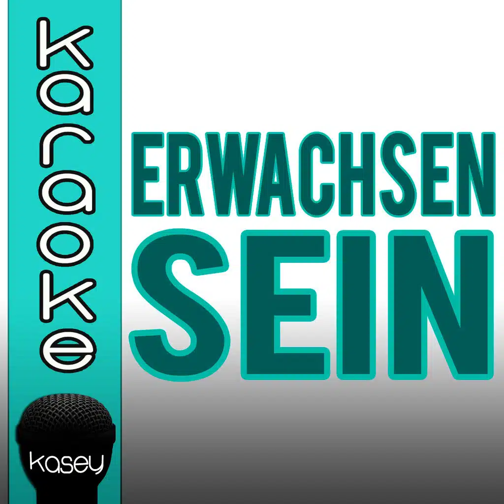 Erwachsen sein (In The Style of 23 feat. Bushido & Sido feat. Peter Maffay) 