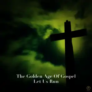 The Golden Age of Gospel, Let Us Run