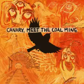 Canary, Meet the Coal Mine
