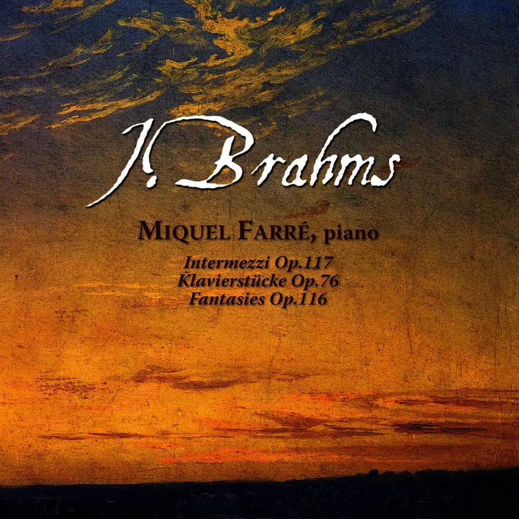 J. Brahms: Intermezzi, Op. 117 & Klavierstücke, Op. 76 & Fantasie, Op. 116
