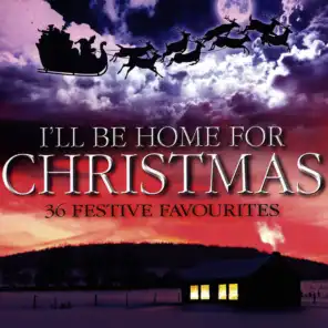 I'll Be Home for Christmas: 36 Festive Favourites