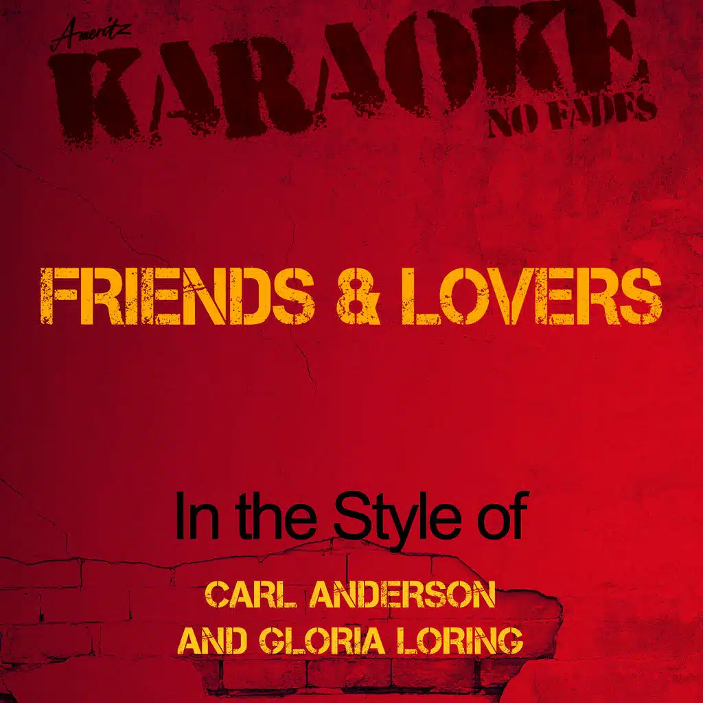 Friends & Lovers (In the Style of Carl Anderson and Gloria Loring) [Karaoke Version]