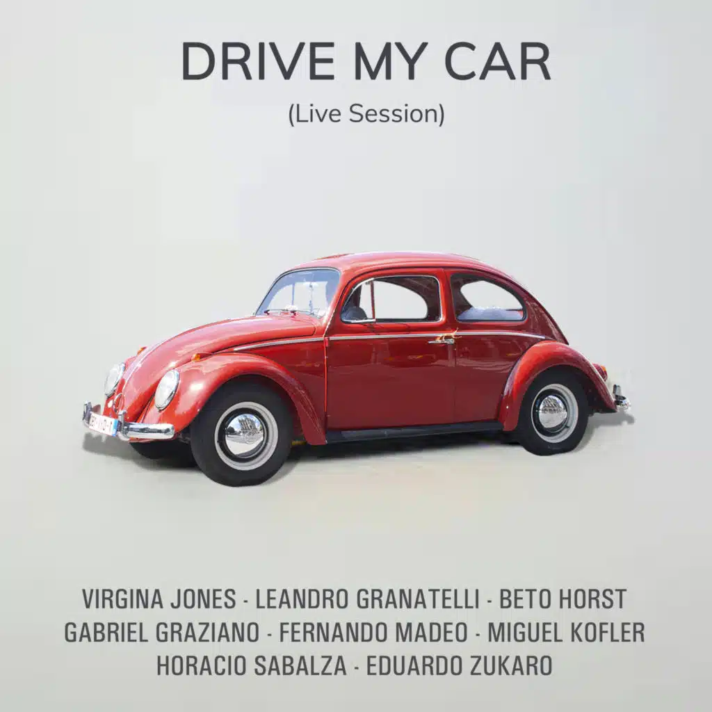 Drive My Car (Live Session) [feat. Beto Horst, Virginia Jones, Gabriel Graziano, Fernando Madeo, Horacio Sabalza, Eduardo Zukaro & Miguel Kofler]