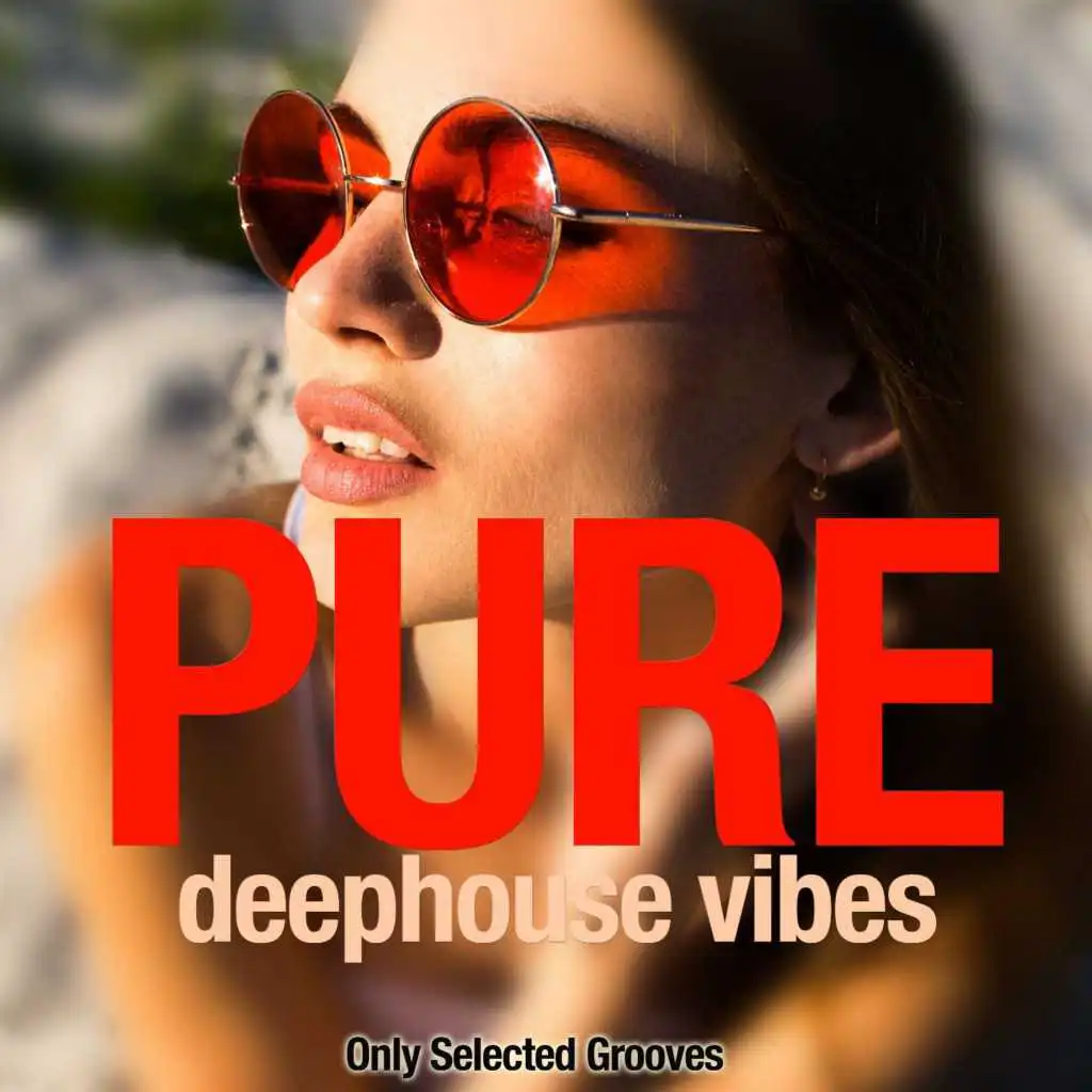 Pure Deephouse Vibes (Only Selected Grooves)